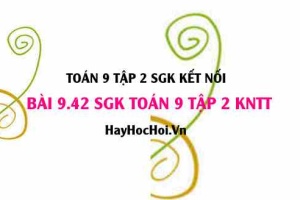 Bài 9.42 SGK Toán 9 tập 2 Kết nối tri thức